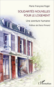 Title: Solidarités nouvelles pour le logement: Une aventure humaine, Author: Marie-Françoise Roger