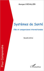 Title: Systèmes de santé: Clés et comparaisons internationales - (Nouvelle édition), Author: Georges Chevallier