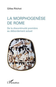 Title: La morphogenèse de Rome: De la discontinuité première au débordement actuel, Author: Gilles Ritchot