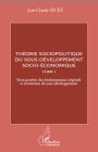 Théorie sociopolitique du sous-développement socio-économique (Tome 1): Structuration des fondamentaux originels et d'entretien du sous-développement