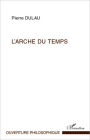 L'Arche du temps: Les sens de l'essence du Temps - Essai sur la structure harmonique de la temporalité