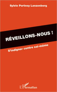 Title: Réveillons-nous !: S'indigner contre soi-même, Author: Sylvie Portnoy Lanzenberg