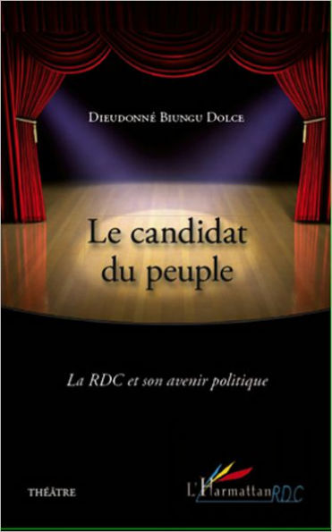Le candidat du peuple: La RDC et son avenir politique - Théâtre