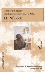 Title: Le Nègre: Honoré de Balzac - (Sous le pseudonyme d'Horace de St Aubin), Author: Editions L'Harmattan