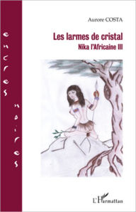 Title: LES LARMES DE CRISTAL NIKA L'AFRICAINE III, Author: Aurore Costa