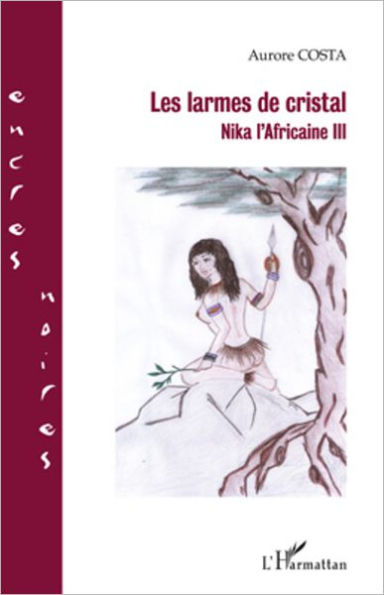 LES LARMES DE CRISTAL NIKA L'AFRICAINE III