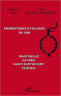 Propriétaires d'esclaves en 1848: Martinique, Guyane, Saint-Barthélemy, Sénégal