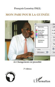 Title: Mon pari pour la Guinée: Le changement est possible - (2e édition), Author: François Lounceny Fall