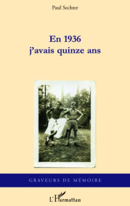 Title: En 1936 j'avais quinze ans, Author: Paul Sechter