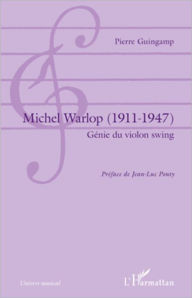 Title: Michel Warlop (1911 - 1947): Génie du violon swing, Author: Pierre Guingamp