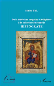 Title: De la médecine magique et religieuse à la médecine rationnelle: Hippocrate, Author: Simon Byl