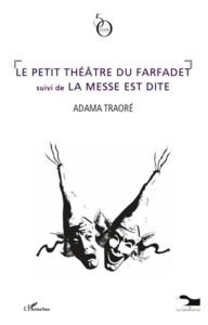 Title: Le petit théâtre du farfadet: <em>suivi de </em>La messe est dite, Author: Adama Traoré