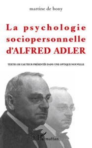 Title: La psychologie sociopersonnelle d'Alfred Adler: Textes de l'auteur présentés dans une optique nouvelle, Author: Martine De Bony