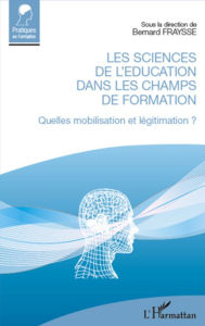 Title: Les sciences de l'éducation dans les champs de formation: Quelles mobilisation et légitimation ?, Author: Bernard Fraysse