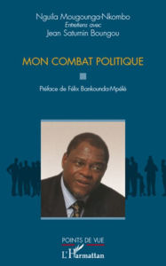 Title: Mon combat politique, Author: Nguila Mougounga-Nkombo