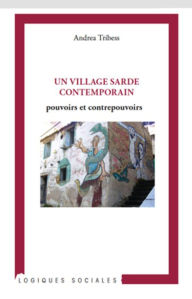 Title: Un village sarde contemporain: Pouvoirs et contrepouvoirs, Author: Andrea Tribess