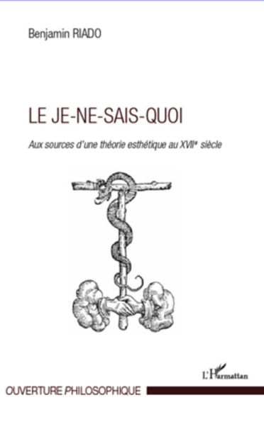 Le Je-ne-sais-quoi: Aux sources d'une théorie esthétique au XVII e siècle