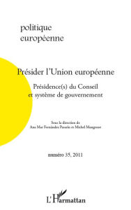 Title: Présider l'Union européenne: Présidence(s) du Conseil et système de gouvernement, Author: Michel Mangenot