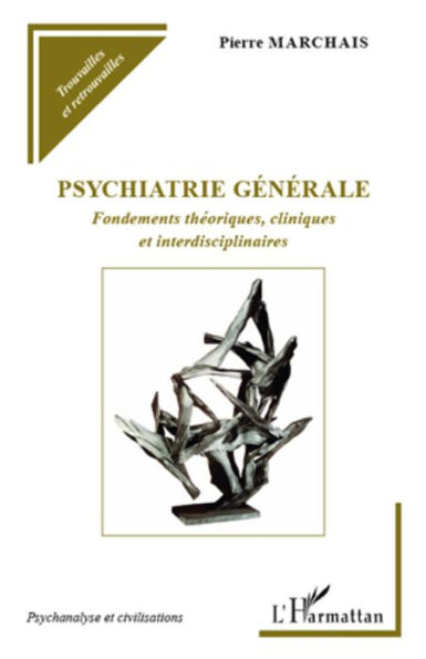 Psychiatrie générale: Fondements théoriques, cliniques et interdisciplinaires