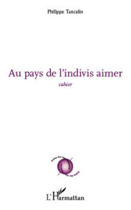 Title: Au pays de l'indivis aimer: Cahier, Author: Philippe Tancelin