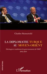 Title: La diplomatie turque au Moyen-Orient: Héritages et ambitions du gouvernement de l'AKP (2002-2010), Author: Charles Sitzenstuhl