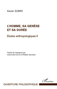 Title: L'homme, sa genèse et sa durée: Etudes anthropologiques II, Author: Xavier Zubiri