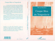 Title: CASQUE BLEU EN YOUGOSLAVIE, Author: Olivier Bouillon