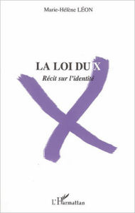 Title: La loi du X: Récit sur l'identité, Author: Marie-Hélène Léon
