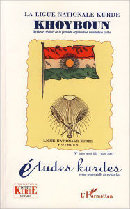 Title: La Ligue Nationale kurde Khoyboun: Mythes et réalités de la première organisation nationaliste kurde - Hors-série, Author: Editions L'Harmattan