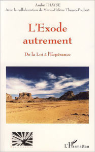 Title: L'exode autrement: De la loi à l'Espérance, Author: André Thayse