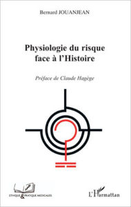 Title: Physiologie du risque face à l'histoire, Author: Bernard Jouanjean
