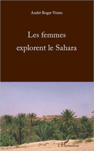 Title: Les femmes explorent le Sahara, Author: André Roger Voisin