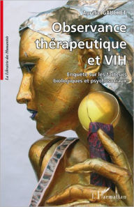 Title: Observance thérapeutique et VIH: Enquête sur les facteurs biologiques et psychosociaux, Author: Aurélie Gauchet