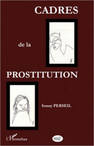 Title: Cadres de la prostitution: Une discrimination institutionnalisée, Author: Sonny Perseil