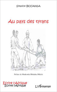 Title: Au pays des tyrans, Author: Simplice Ibouanga