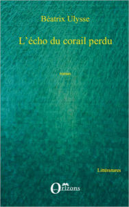 Title: Echo du corail perdu, Author: Ulysse Béatrix