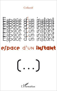 Title: Espace d'un instant, Author: Editions L'Harmattan