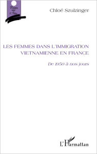 Title: Les femmes dans l'immigration vietnamienne en France: De 1950 à nos jours, Author: Chloé Szulzinger