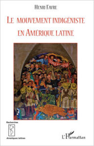 Title: Le mouvement indigéniste en Amérique Latine, Author: Henri Favre