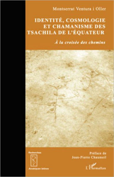 Identité, cosmologie et chamanisme des Tsachila de l'Equateur: A la croisée des chemins