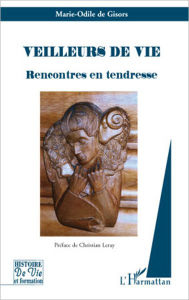 Title: Veilleurs de vie: Rencontres en tendresse, Author: Marie-Odile De Gisors