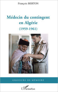 Title: Médecin du contingent en Algérie: (1959-1961), Author: François Berton