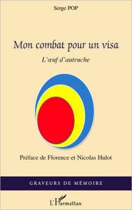 Title: Mon combat pour un visa: L'oeuf d'autruche, Author: Serge Pop