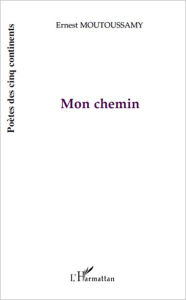 Title: mon chemin, Author: Ernest Moutoussamy