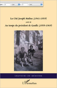 Title: La Cité Joseph Staline (1941 - 1959): Suivi de - Au temps du président de Gaulle (1959 - 1969), Author: Claude Chaminas