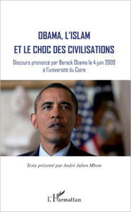 Title: Obama, l'islam et le choc des civilisations: Discours prononcé par Barack Obama le 4 juin 2009 à l'université du Caire, Author: Editions L'Harmattan