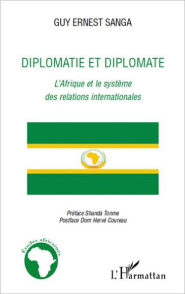 Diplomatie et diplomate: L'Afrique et le système des relations internationales