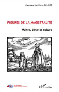 Title: Figures de la magistralité, Author: Pierre Billouet