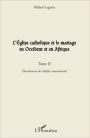 L'Eglise catholique et le mariage en Occident et en Afrique (Tome II): L'ébranlement de l'édifice matrimonial