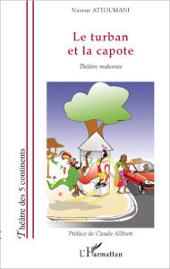Title: Le turban et la capote: Théâtre mahorais, Author: Nassur Attoumani